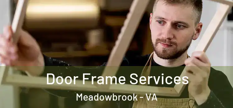 Door Frame Services Meadowbrook - VA
