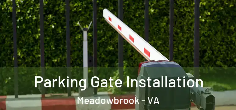 Parking Gate Installation Meadowbrook - VA